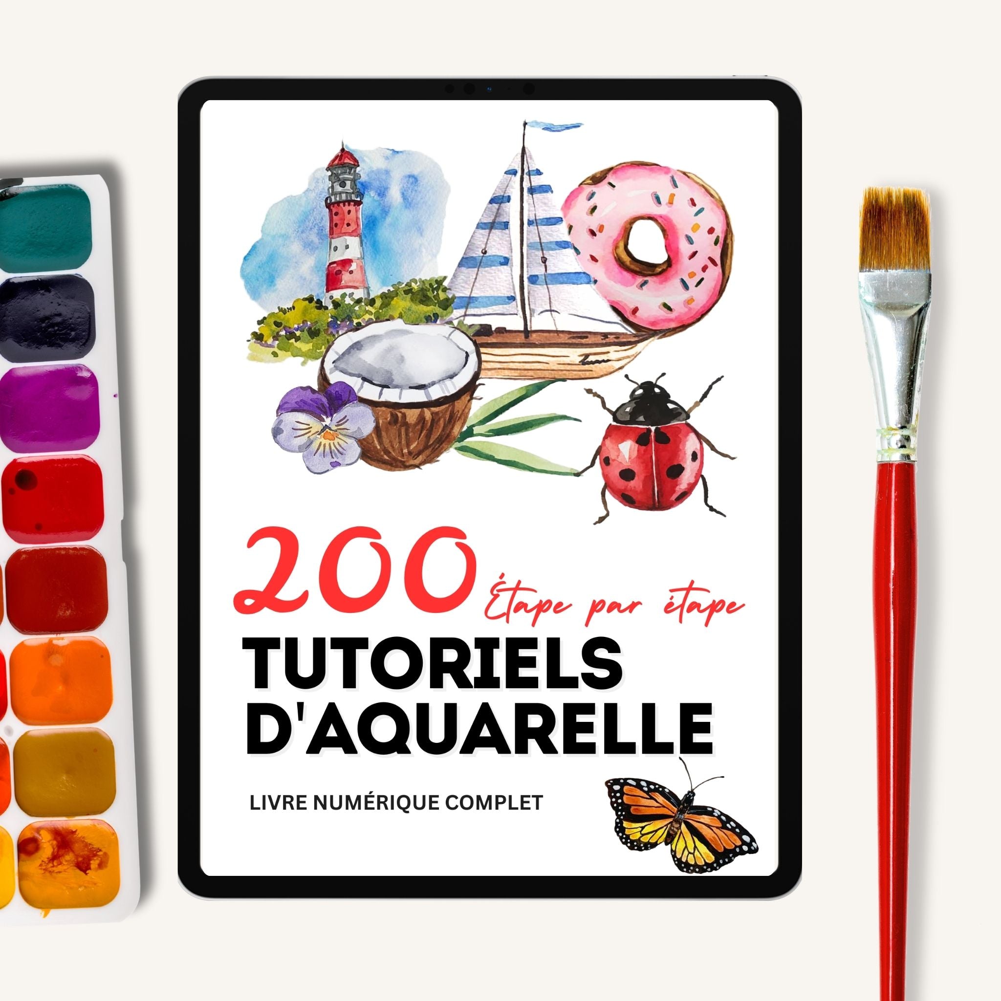 A French digital painting tutorial book cover titled '200 Etape par étape TUTORIELS D'AQUARELLE' shown upright, surrounded by a paint palette on the left, a paintbrush on the right, and watercolor-style illustrations on the cover including a lighthouse, sailboat, donut, coconut, flower, ladybug, and butterfly.